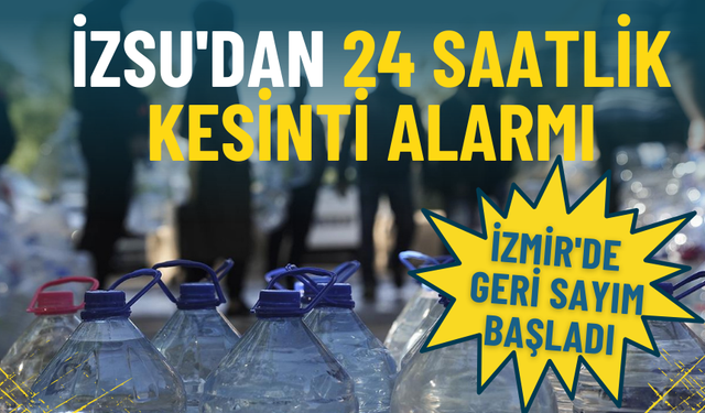 İZSU'dan 24 saatlik kesinti alarmı: İzmir'in bu ilçelerinde oturanlar geri sayım başladı