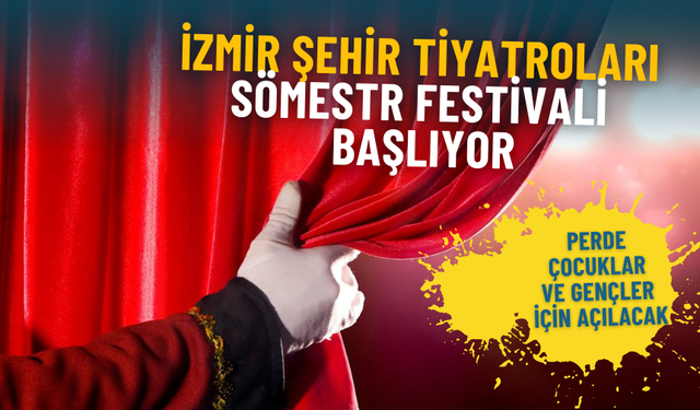 İzmir Şehir Tiyatroları Sömestr Festivali başlıyor: Perde çocuklar ve gençler için açılacak