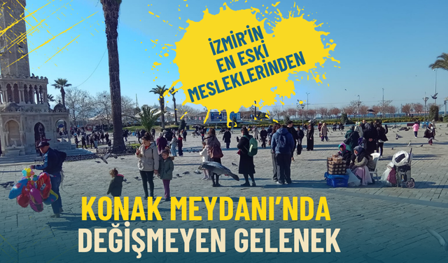 İzmir’in en eski mesleklerinden: Konak Meydanı’nda değişmeyen gelenek