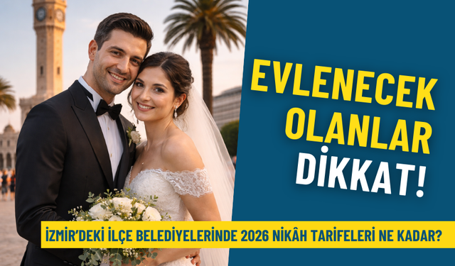 İzmir’de 2026 nikâh ücretleri: Salondan oda nikâhına tüm detaylar