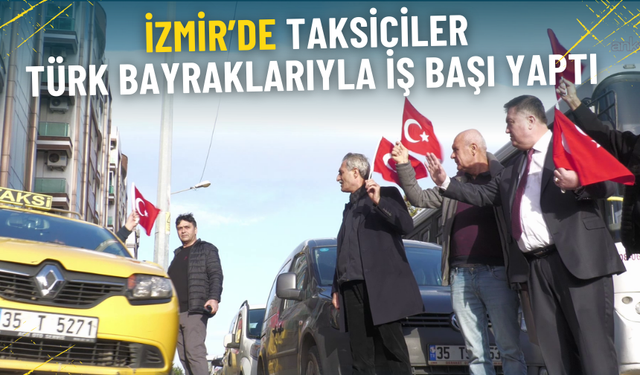 İzmir’den bayrak provokasyonuna tepki: Taksiler ay yıldızla donatıldı