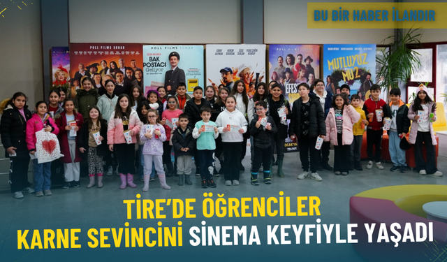 Tire’de öğrenciler, karne sevincini sinema keyfiyle yaşadı