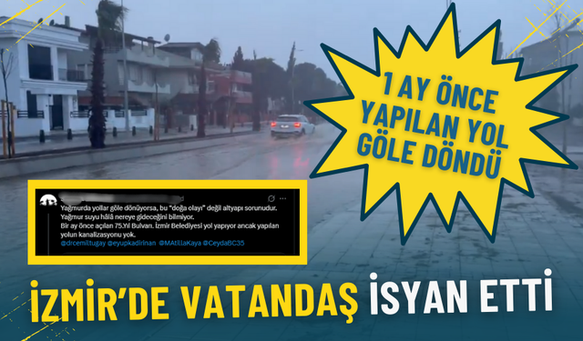 İzmir'de vatandaş isyan etti: 1 ay önce yapılan yol göle döndü
