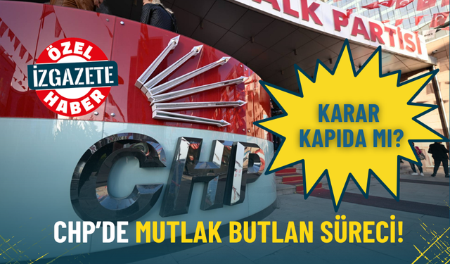CHP’de mutlak butlan süreci: Karar kapıda mı?