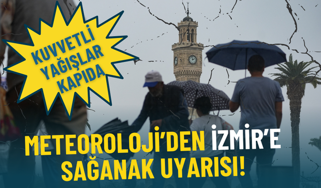 Meteoroloji’den İzmir’e sağanak uyarısı: Kuvvetli yağışlar kapıda