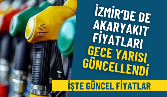 İzmir’de de akaryakıt fiyatlarına gece yarısı ayarı: İşte zam sonrası güncel tabela