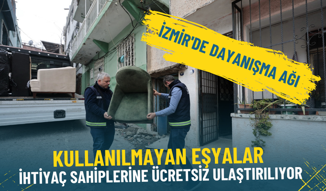 İzmir'de dayanışma ağı: İkinci el eşyalar kapıdan alınıyor, ihtiyaç sahiplerine ücretsiz ulaştırılıyor
