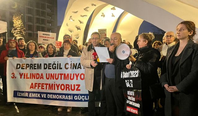 İzmir’de 6 Şubat depremleri anıldı: Bu ülkede deprem, kader ve fıtrat diyerek geçiştirildi