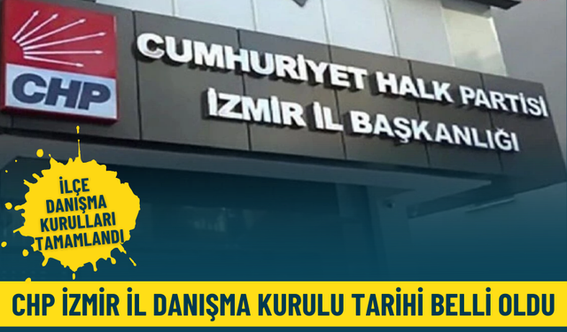 CHP İzmir İl Danışma Kurulu tarihi belli oldu