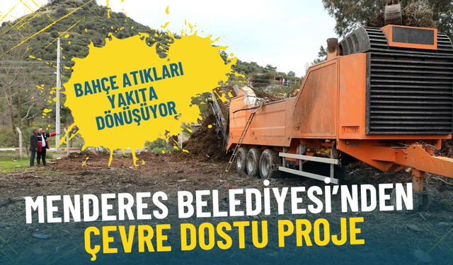 Menderes Belediyesi’nden çevre dostu proje: Bahçe atıkları yakıta dönüşüyor