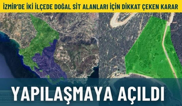 İzmir’de iki ilçede doğal sit alanları için dikkat çeken karar: Yapılaşmaya açıldı