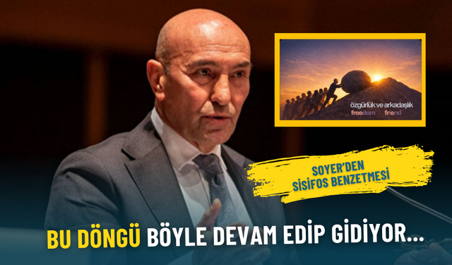 Soyer’den Sisifos benzetmesi: Bu döngü böyle devam edip gidiyor...