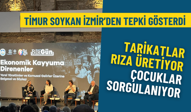 Timur Soykan İzmir’den tepki gösterdi: Tarikatlar rıza üretiyor, çocuklar sorgulanıyor!