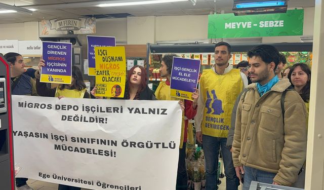 Ege Üniversitesi öğrencilerinden işçilere destek: Migros'u boykot et, suça ortak olma!