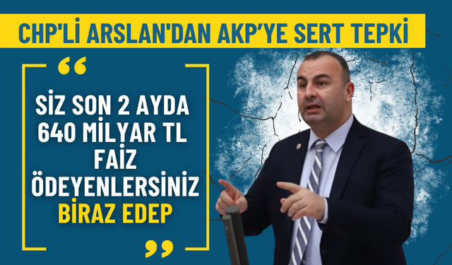 CHP’li Arslan’dan AKP’li İnan’a: Biraz edep, biraz utanma!