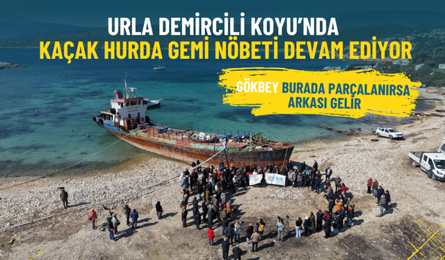 Urla Demircili Koyu’nda kaçak hurda gemi nöbeti devam ediyor: Gökbey burada parçalanırsa arkası gelir