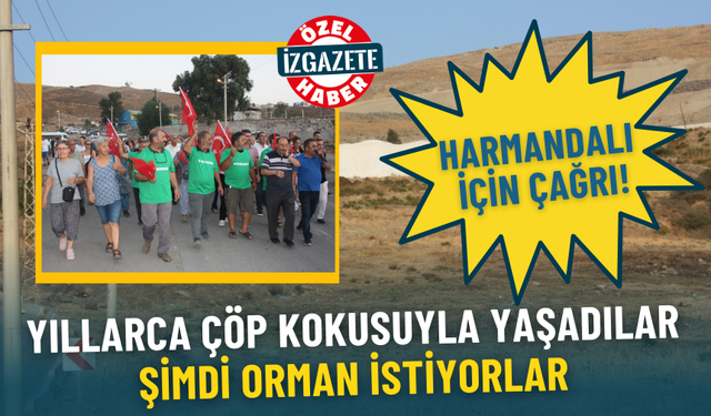 Harmandalı için çağrı: Yıllarca çöp kokusuyla yaşadılar, şimdi orman istiyorlar