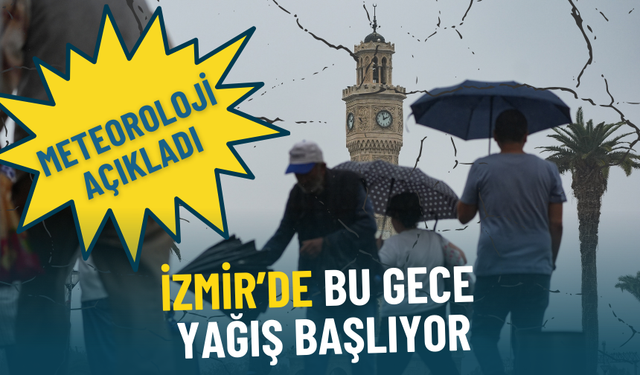 Meteoroloji açıkladı: İzmir’de bu gece yağış başlıyor