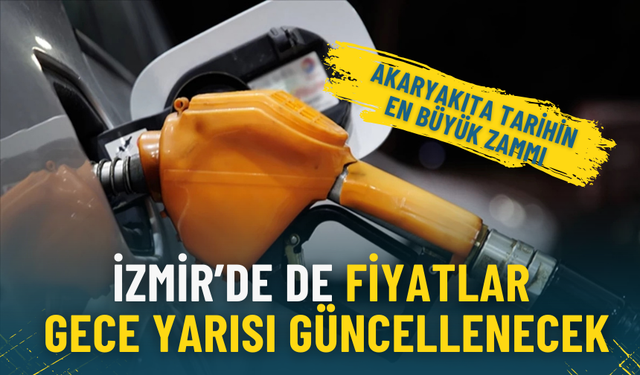 Akaryakıta tarihin en büyük zammı: İzmir’de de fiyatlar gece yarısı güncellenecek