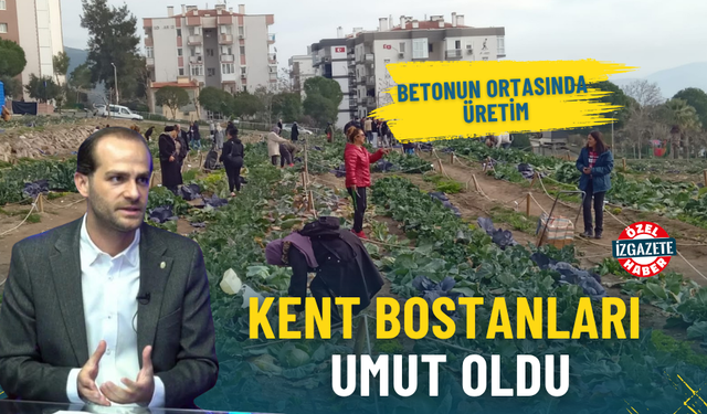 İzmir’de betonun ortasında üretim: Kent bostanları umut oldu