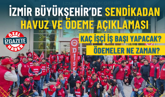 İzmir Büyükşehir’de sendikadan havuz ve ödeme açıklaması