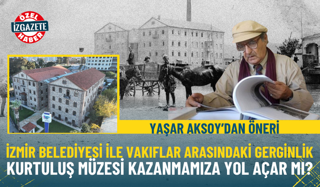 İzmir Belediyesi ile Vakıflar arasında gerginlik: Kurtuluş Müzesi kazanmamıza yol açar mı?