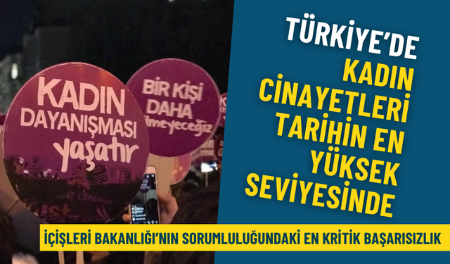 Türkiye’de kadın cinayetleri tarihin en yüksek seviyesinde: İçişleri Bakanlığı’nın sorumluluğundaki kritik başarısızlık
