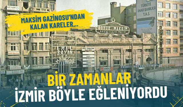 Bir zamanlar İzmir böyle eğleniyordu: İşte Maksim Gazinosu'ndan kalan kareler