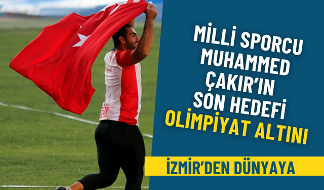 İzmir’den dünyaya: Milli sporcu Muhammed Çakır’ın son hedefi olimpiyat altını
