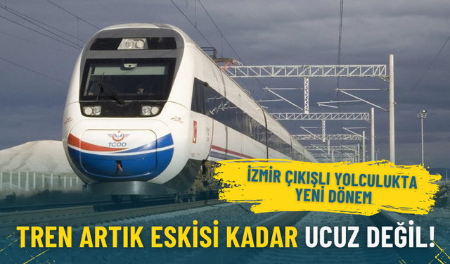 İzmir çıkışlı yolculukta yeni dönem: Tren artık eskisi kadar ucuz değil