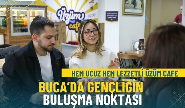 Buca’da gençliğin buluşma noktası: Hem ucuz hem lezzetli Üzüm Cafe