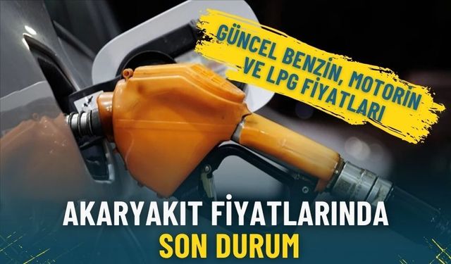 Akaryakıt fiyatlarında son durum: 4 Nisan 2026 güncel benzin, motorin ve LPG fiyatları