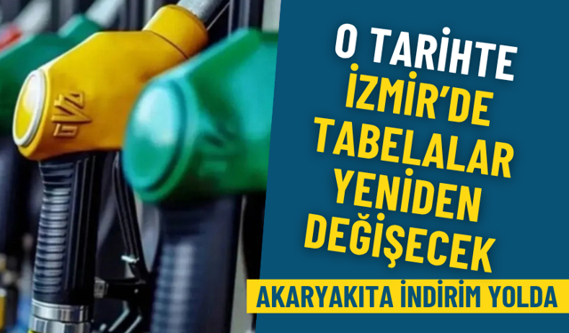 O tarihte İzmir’de tabelalar yeniden değişecek: Akaryakıta indirim yolda