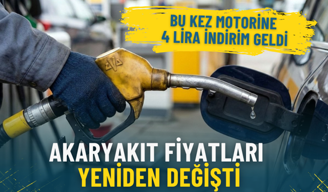 Akaryakıt fiyatları yeniden değişti: Bu kez motorine 4 lira indirim geldi