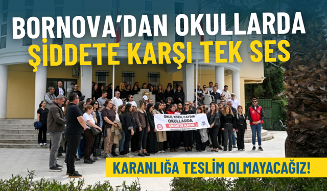 Bornova’dan okullarda şiddete karşı tek ses: Karanlığa teslim olmayacağız!