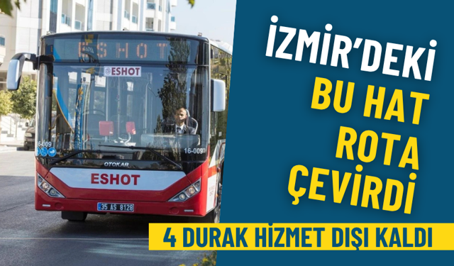 ESHOT duyurdu: İzmir’deki bu hat bugün rota çevirdi, 4 durak hizmet dışı kaldı