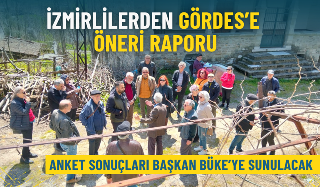 İzmirlilerden Gördes’e öneri raporu: Anket sonuçları Başkan Büke’ye sunulacak