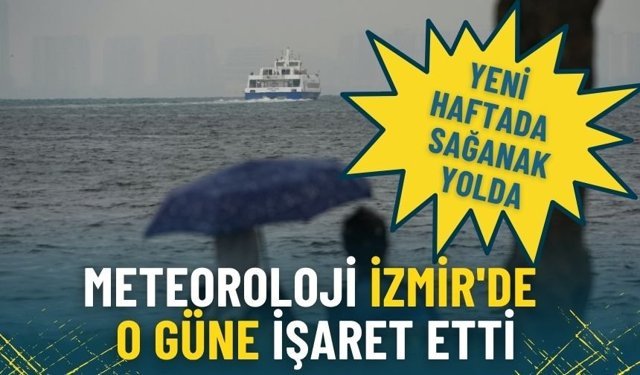 Meteoroloji İzmir için tarih verdi: Yeni haftanın o gününde gök gürültülü sağanak bekleniyor