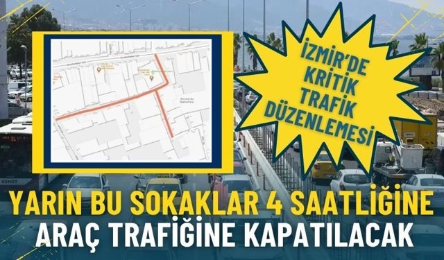 İzmir’de kritik trafik düzenlemesi: Yarın bu sokaklar 4 saatliğine araç trafiğine kapatılacak