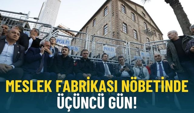 Meslek Fabrikası nöbetinde üçüncü gün!