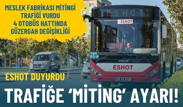 ESHOT duyurdu: Trafiğe miting ayarı!