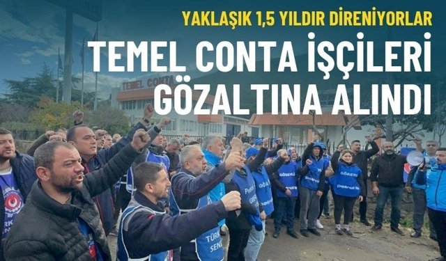 Temel Conta işçileri hakkında gözaltı kararı