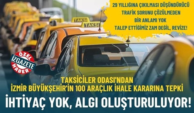 Taksiciler Odası'ndan İzmir Büyükşehir'in 100 araçlık ihale kararına tepki: İhtiyaç yok, algı oluşturuluyor!