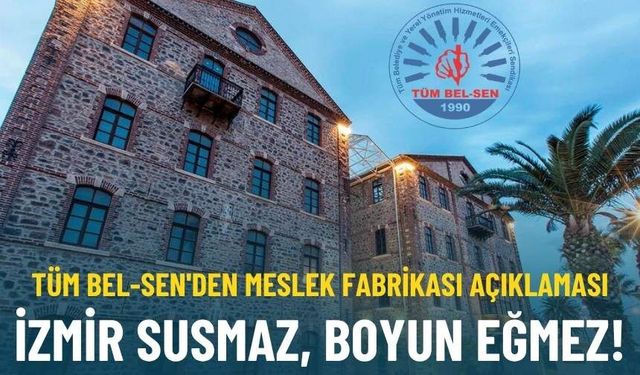 Tüm Bel-Sen'den Meslek Fabrikası açıklaması: İzmir susmaz, boyun eğmez!