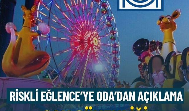 Riskli eğlenceye Oda’dan açıklama: Can güvenliği tercih değil zorunluluktur