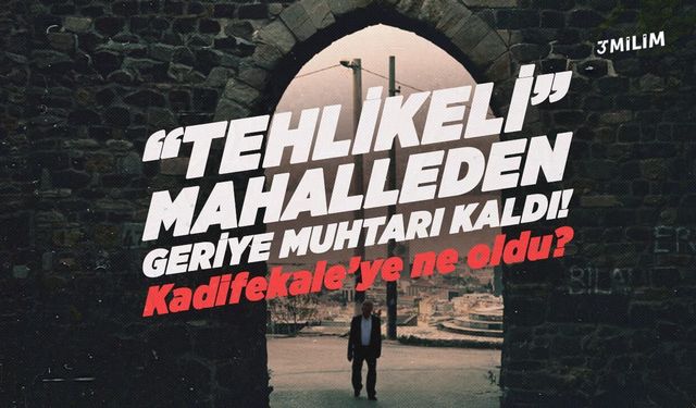 Kadifekale’de mahalle gitti, muhtar kaldı: 35 Milim’den dikkat çeken belgesel
