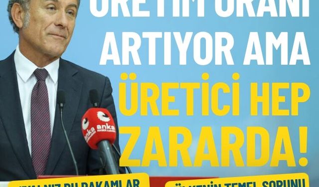 CHP'li Orhan Sarıbal: Tarımda üretim artıyor ama üretici zararda!