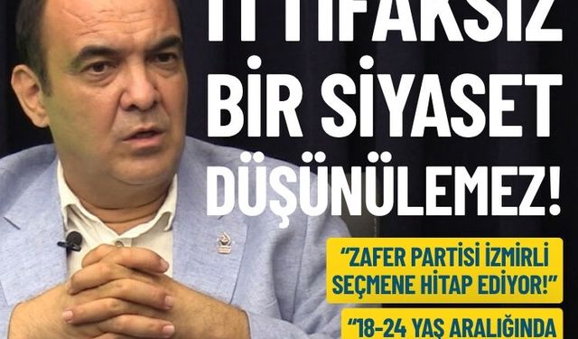 Zafer Partili Bezircilioğlu’ndan seçim yorumu: İttifaksız bir siyaset düşünülemez!