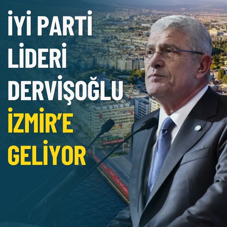 İYİ Parti Lideri Dervişoğlu İzmir’e geliyor