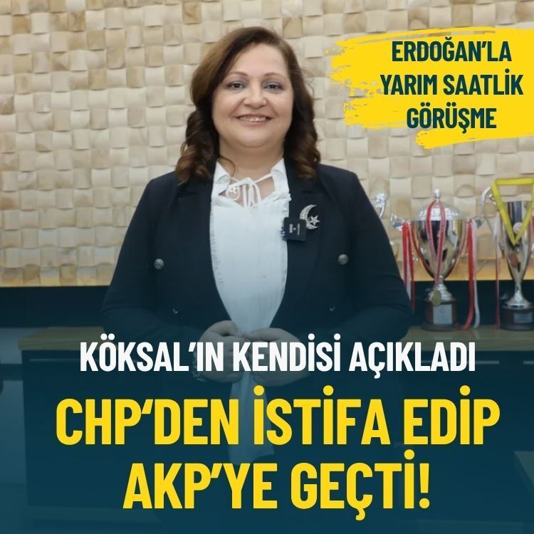 Köksal'ın kendisi açıkladı: CHP'den istifa edip AKP'ye geçti!